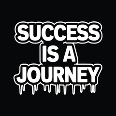 success is a journey motivational and graffiti style typography t shirt design.
