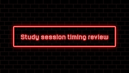 Study session timing review のネオン文字