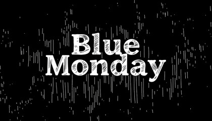 photo with text blue Monday. Black and white art.