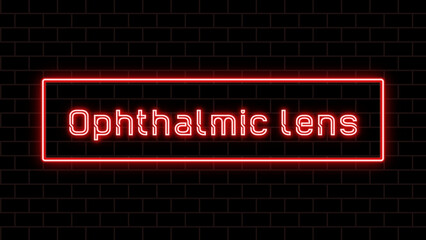 Ophthalmic lens のネオン文字