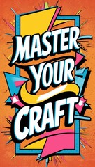Vibrant Pop Art Design Featuring Inspiring "Master Your Craft" Text Motivational Poster