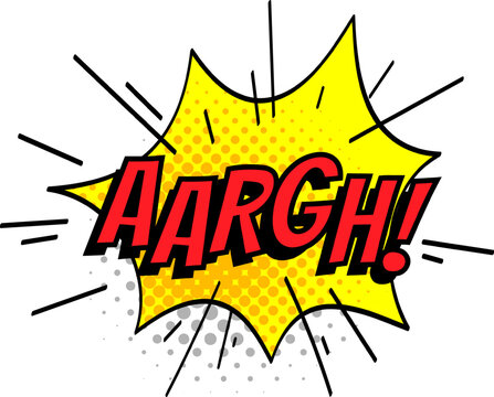 Red aargh text conveying frustration and anger is exploding inside a yellow jagged speech bubble with halftone dots, radiating lines, and a white background, evoking retro comic book aesthetics