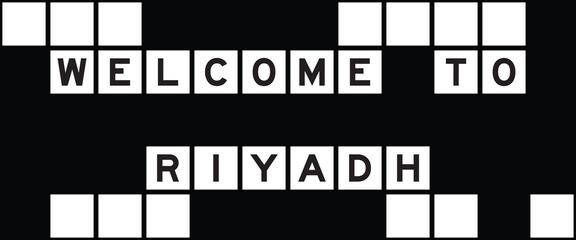 Alphabet letter in word welcome to riyadh on crossword puzzle background