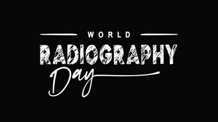 World Radiography Day Text Animation. Great for World Radiography Day Celebrations, for banner, social media feed wallpaper stories.