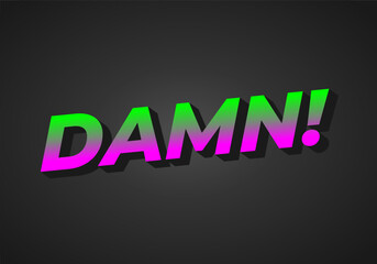 Damn. Text effect with modern color and 3D look