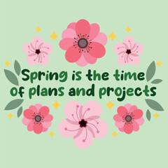 Spring is the time of plans and projects lettering card