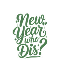 Fototapeta premium New Year Who Dis? Illustration, Graphic, T-shirt Design, Merry Christmas, New Year Funny Quote, Sticker, Logotype, Happy New Year T-shirt.