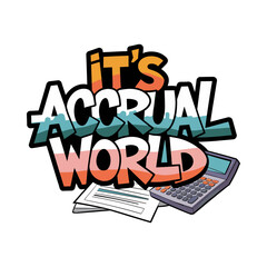 It’s accrual world typography t-shirt design with notebook and calculator for finance professionals
