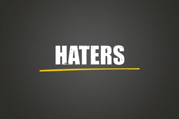 Haters. A blackboard with white text. Illustration with grunge text style.