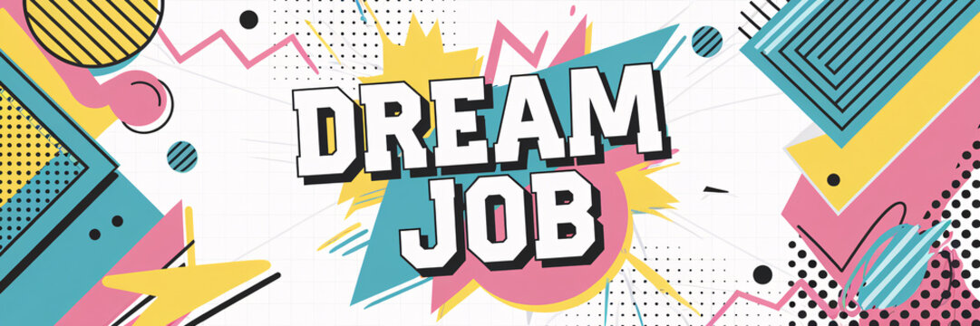Dynamic "DREAM JOB" design with colorful geometric shapes, lines, and abstract elements. This image conveys the excitement of job hunting and career success in a modern, creative format.

