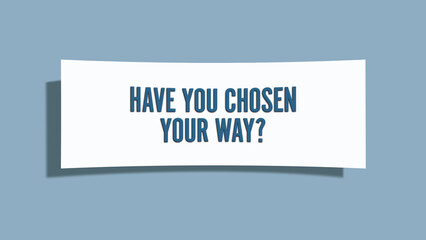 Have you chosen your way. A card isolated on blue background.