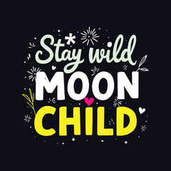 Stay Wild Moon Child Inspirational Typography T-Shirt Design - Bold & Playful Cursive with Green Accents on Dark Background