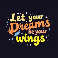 Motivational T-Shirt Design: 'Let Your Dreams Be Your Wings' &ndash; Bold Distressed Typography with Star Elements on Dark Blue Background