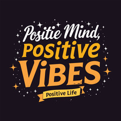 Inspirational T-Shirt Design with 'Positive Mind Positive Vibes Positive Life' Typography in Bold and Script, Distressed and Grunge Effect, Yellow & White on Purple Background. T shirt design 
