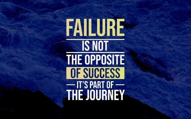 Motivation Quotes - "Failure is not the opposite of success, it's part of the journey" reminds you that setbacks are essential for growth. Embrace failure as a stepping stone toward achieving your goa