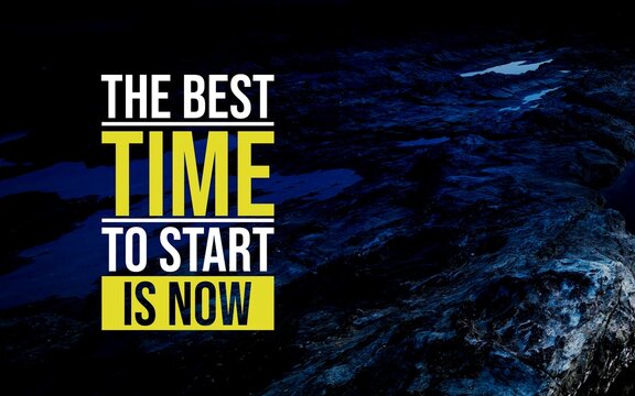 A motivational quote reminding you that the perfect time to take action and begin working toward your goals is right now, encouraging immediate progress.