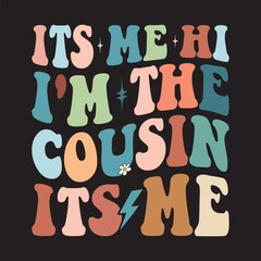 Its Me Hi I'm The Cousin Its Me