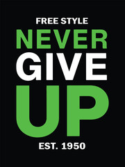 Fototapeta premium Never give up typography t shirt design, motivational typography t shirt design, inspirational quotes t-shirt design