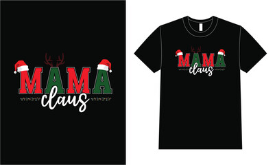 mama claus shirt, T-Shirt Design for Christmas.