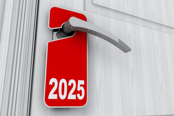 Door with 2025 New Year Sign over Do Not Disturb Tag. 3d Rendering