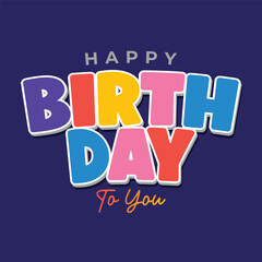 Happy birthday colorful editable text effect  isolated on blue background. Bold kids fonts for celebrate Birthday greeting card. Decorative lettering Happy birthday logo, sticker, label, tag.