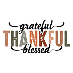 Grateful Thankful Blessed