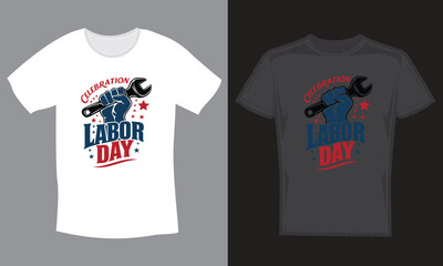 Happy Labour Day, Labor Day Celebration T shirt