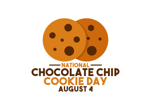 National Chocolate Chip Cookie Day. August 4.