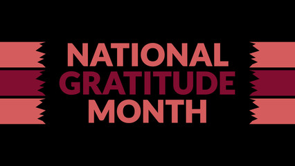 National Gratitude Month text with side lines on a black background. Which is observed every year in November to celebrate and wish National Gratitude Month.
