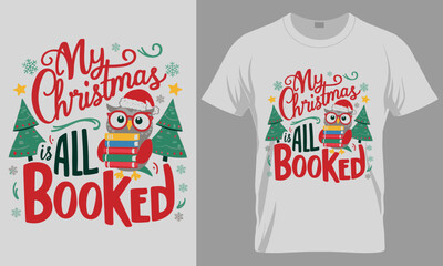 MY CHRISTMAS IS ALL BOOKED - Christmas typography vector T-shirt design. motivational and inscription quotes.
perfect for print item and bags, posters, cards. isolated on black background
