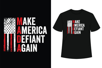Make America Defiant Again Funny USA Patriotic Party T-Shirt