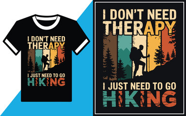 I Don't Need Therapy I just Need To Go Hiking t shirt Design vector Illustration.