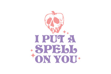 I put a spell on you, Halloween T shirt Design