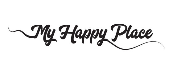 My Happy Place hand writing lettering text icon. vector illustration.