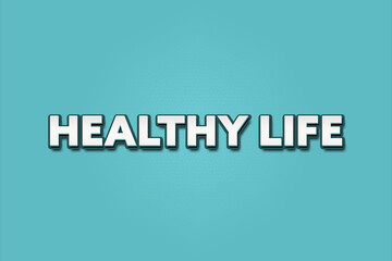 Obraz premium Healthy Life. A Illustration with white text isolated on light green background.