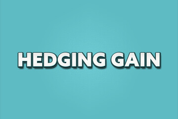 Hedging Gain. A Illustration with white text isolated on light green background.