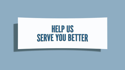 Help us serve you better.. A card isolated on blue background.
