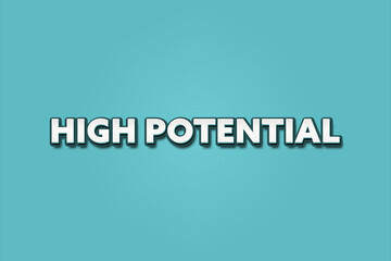 High Potential. A Illustration with white text isolated on light green background.