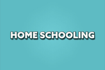 Fototapeta premium Home Schooling. A Illustration with white text isolated on light green background.