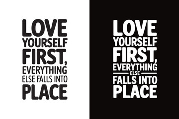 Fototapeta premium LOVE YOURSELF FIRST, EVERYTHING ELSE FALLS INTO PLACE, typography t-shirt design on a vector illustration