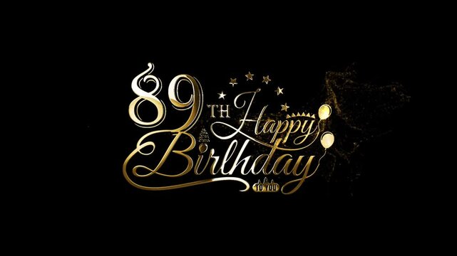Animation Happy Birthday Video, Signature 89 Years Birthday Celebration, Happy 89th Birthday, Luxury 89th Years Birthday Party, Gold Particles 89 Year Birthday Text Animation Videos For Celebrate 