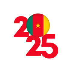 2025 banner with Cameroon flag inside. Vector illustration.