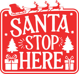 Santa Stop Here Typography Sign Vector Graphic