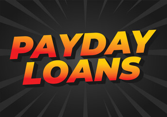 Payday loans. Text effect in eye catching colors with 3D look style