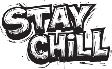 Hand written lettering Stay Chill text typography design vector template for t shirt poster banner wall art, Graffiti style Black and white Stay Chill lettering illustration design