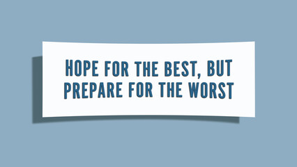 Hope for the best, but prepare for the worst. A card isolated on blue background.