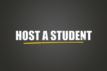 Host a Student.. A blackboard with white text. Illustration with grunge text style.