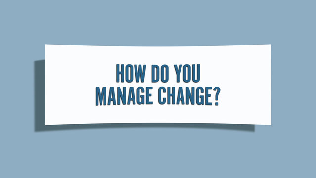 How do you manage change.. A card isolated on blue background.