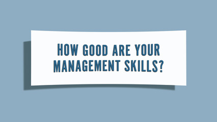 How Good are Your Management Skills. A card isolated on blue background.