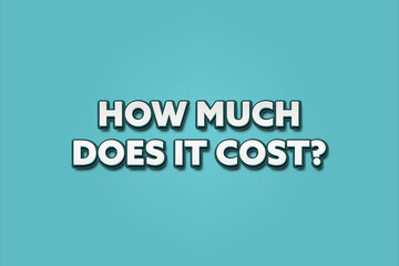 Fototapeta premium How much does it cost. A Illustration with white text isolated on light green background.